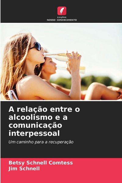 Produktbild: A rela&ccedil;&atilde;o entre o alcoolismo e a comunica&ccedil;&atilde;o interpessoal