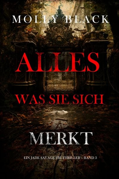 Produktbild: Alles, was sie sich merkt (Ein Jade Savage FBI-Thriller - Band 3)