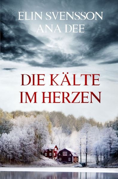 Bergström & Viklund / Die Kälte im Herzen, Taschenbuch von Ana Dee , Elin Svensson, Epubli, 9783750240223