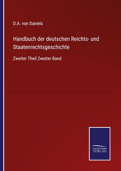 Handbuch der deutschen Reichts- und Staatenrechtsgeschichte, Taschenbuch von D. A. Daniels, Outlook, 9783375079468