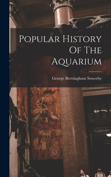 Produktbild: Popular History Of The Aquarium