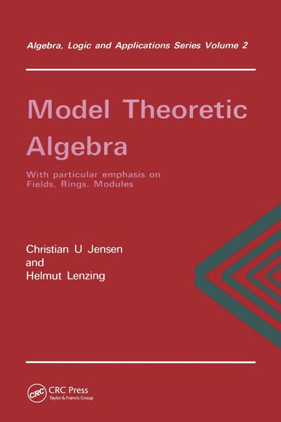 Produktbild: Model Theoretic Algebra With Particular Emphasis on Fields, Rings, Modules