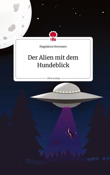 Produktbild: Der Alien mit dem Hundeblick. Life is a Story - story.one