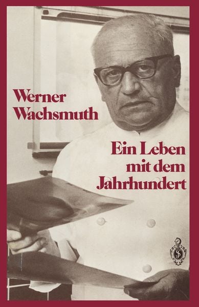 Ein Leben mit dem Jahrhundert, Taschenbuch von Werner Wachsmuth, Springer Berlin, 978-3-642-70166-5