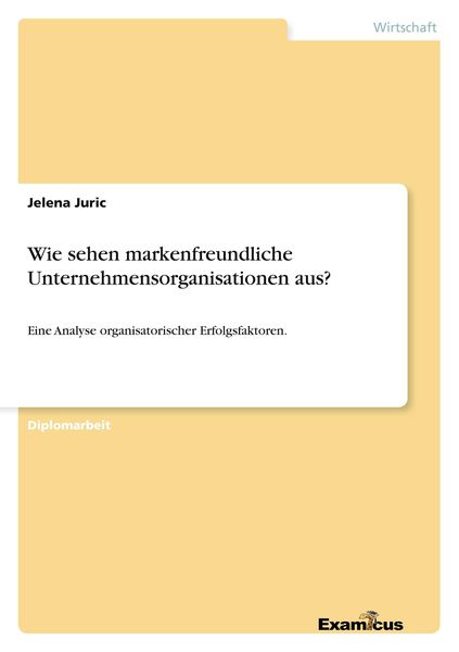 Wie sehen markenfreundliche Unternehmensorganisationen aus?, Taschenbuch von Jelena Juric, GRIN, 9783867467759