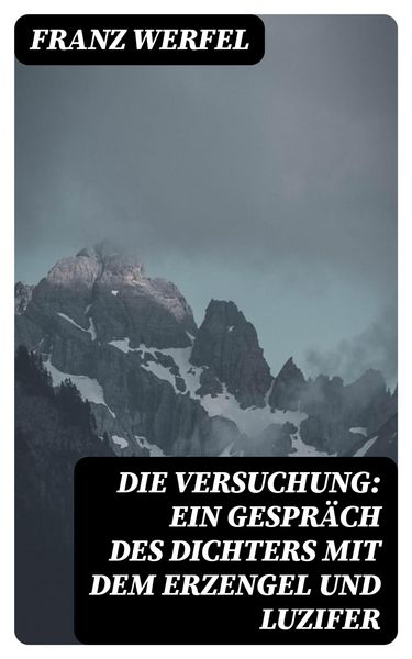 Produktbild: Die Versuchung: Ein Gespr&auml;ch des Dichters mit dem Erzengel und Luzifer