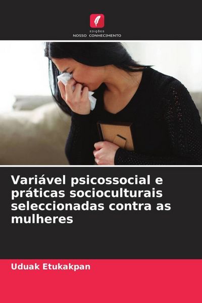 Produktbild: Vari&aacute;vel psicossocial e pr&aacute;ticas socioculturais seleccionadas contra as mulheres