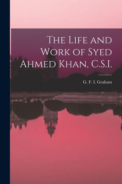 Produktbild: The Life and Work of Syed Ahmed Khan, C.S.I.
