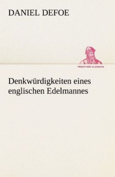 Denkwürdigkeiten eines englischen Edelmannes, Taschenbuch von Daniel Defoe, Tredition, 9783842406711