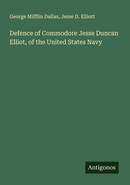 Produktbild: Defence of Commodore Jesse Duncan Elliot, of the United States Navy