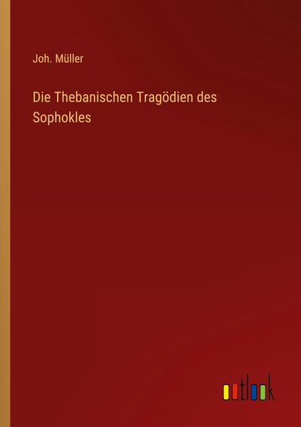 Produktbild: Die Thebanischen Trag&ouml;dien des Sophokles