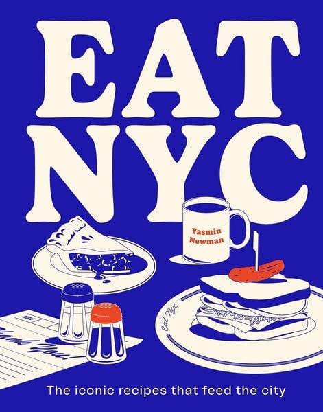 Eat Nyc, Gebundene Ausgabe von Yasmin Newman, Thames & Hudson, 978-1-922754-23-3