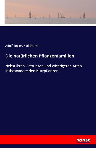 Die natürlichen Pflanzenfamilien, Taschenbuch von Adolf Engler , Karl Prantl, Hansebooks, 9783742856371