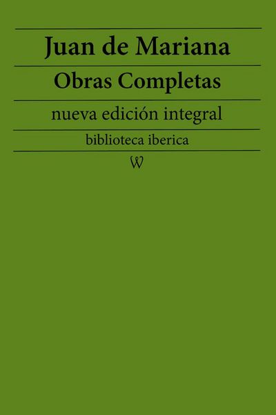 Produktbild: Juan de Mariana: Obras completas (nueva edici&oacute;n integral)