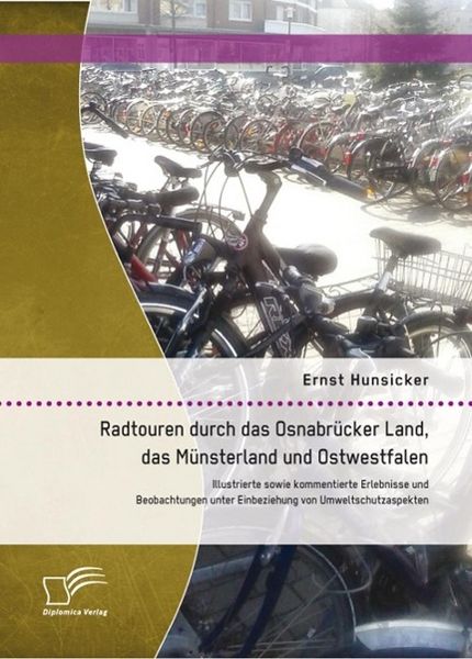 Produktbild: Radtouren durch das Osnabr&uuml;cker Land, das M&uuml;nsterland und Ostwestfalen: Illustrierte sowie kommentierte Erlebnisse und Beobachtungen unter Einbeziehun