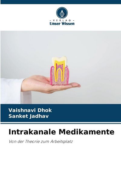Intrakanale Medikamente, Taschenbuch von Vaishnavi Dhok , Sanket Jadhav, Verlag Unser Wissen, 9786209410260