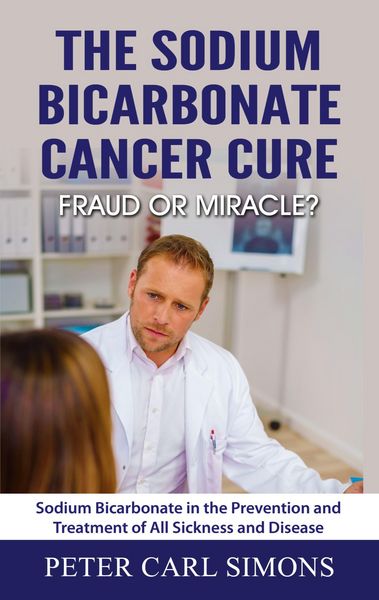 Produktbild: The Sodium Bicarbonate Cancer Cure - Fraud or Miracle?