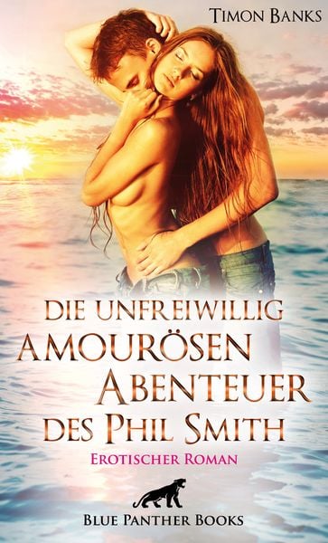 Produktbild: Die unfreiwillig amour&ouml;sen Abenteuer des Phil Smith | Erotischer Roman