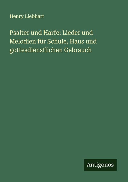 Produktbild: Psalter und Harfe: Lieder und Melodien f&uuml;r Schule, Haus und gottesdienstlichen Gebrauch