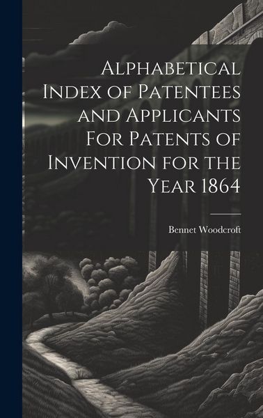 Produktbild: Alphabetical Index of Patentees and Applicants For Patents of Invention for the Year 1864