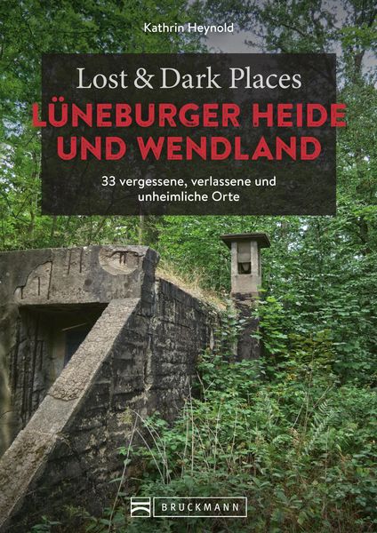 Produktbild: Lost & Dark Places L&uuml;neburger Heide und Wendland