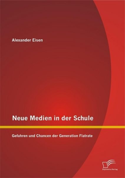 Produktbild: Neue Medien in der Schule: Gefahren und Chancen der Generation Flatrate