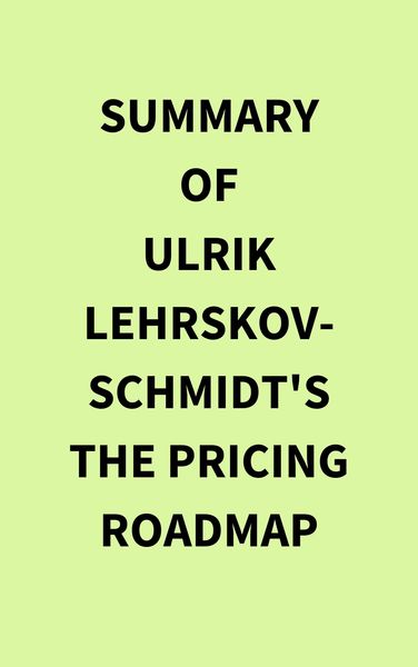 Produktbild: Summary of Ulrik Lehrskov-Schmidt's The Pricing Roadmap