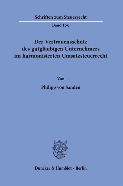 Produktbild: Der Vertrauensschutz des gutgl&auml;ubigen Unternehmers im harmonisierten Umsatzsteuerrecht.