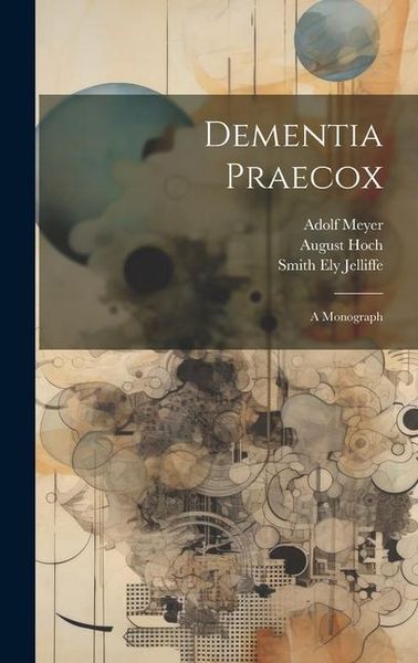 Produktbild: Dementia Praecox; A Monograph