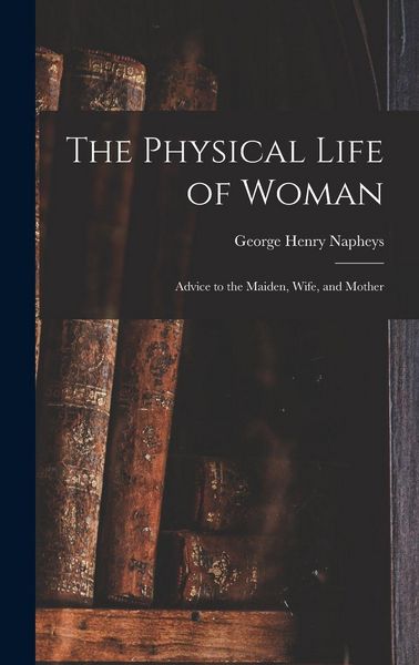 Produktbild: The Physical Life of Woman [microform]
