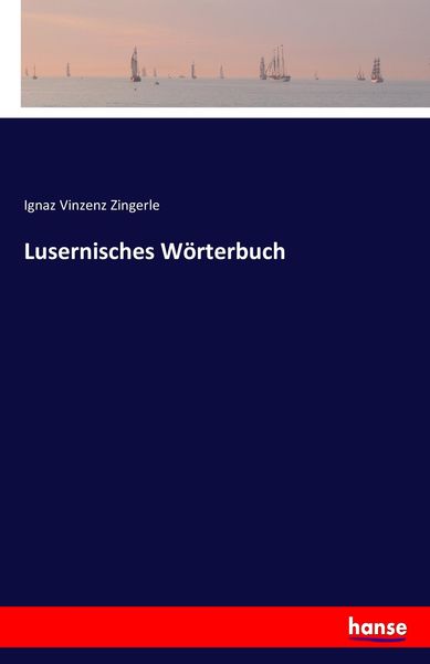 Lusernisches Wörterbuch, Taschenbuch von Ignaz Vinzenz Zingerle, Hansebooks, 9783743698994