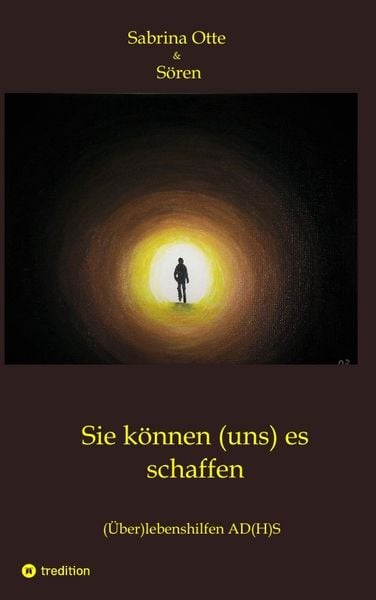 Sie können (uns) es schaffen, Taschenbuch von Sabrina Otte , Sören, Tredition, 9783347648814