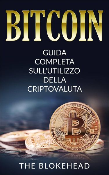 Produktbild: Bitcoin: Guida Completa Sull'utilizzo Della Criptovaluta