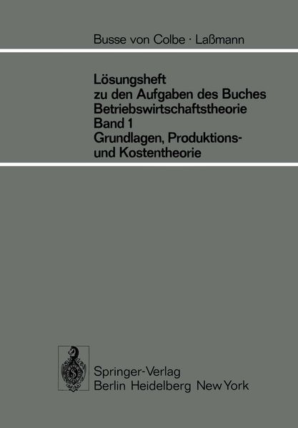 Produktbild: L&ouml;sungsheft zu den Aufgaben des Buches Betriebswirtschaftstheorie Band 1, Grundlagen-, Produktions- und Kostentheorie