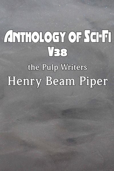 Produktbild: Anthology of Sci-Fi V38, the Pulp Writers - Henry Beam Piper