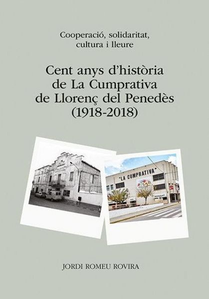 Produktbild: Cent anys d'hist&ograve;ria de La Cumprativa de Lloren&ccedil; del Pened&egrave;s : Cooperaci&oacute;, solidaritat, cultura i lleure