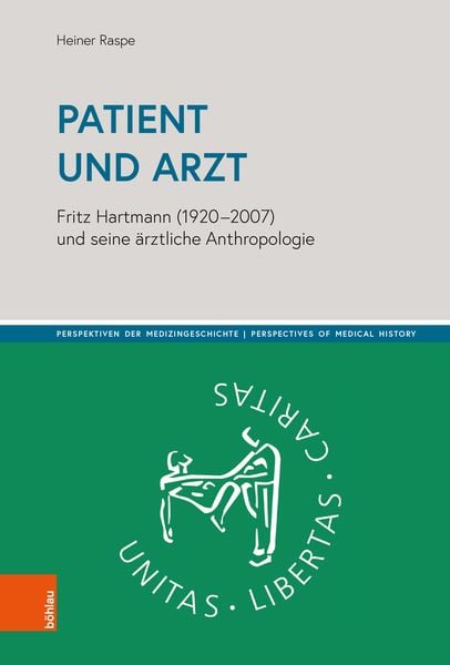 Patient und Arzt, Gebundene Ausgabe von Heiner Raspe, Böhlau Köln, 978-3-412-52453-1