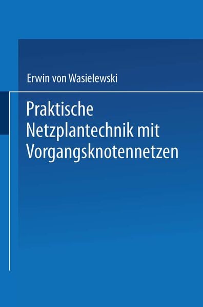 Produktbild: Praktische Netzplantechnik mit Vorgangsknotennetzen