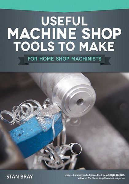 Produktbild: Useful Machine Shop Tools to Make for Home Shop Machinists