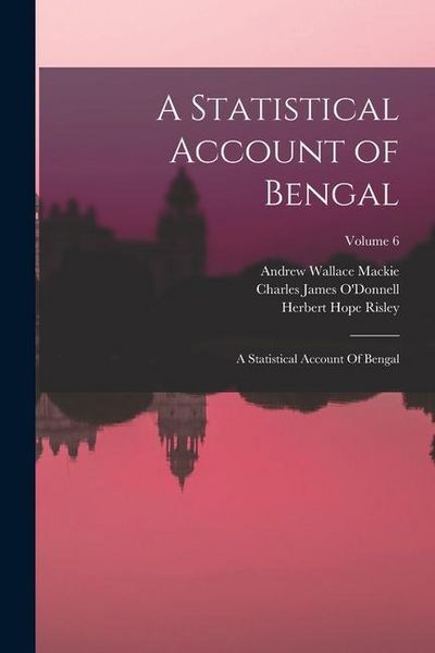 Produktbild: A Statistical Account of Bengal: A Statistical Account Of Bengal; Volume 6