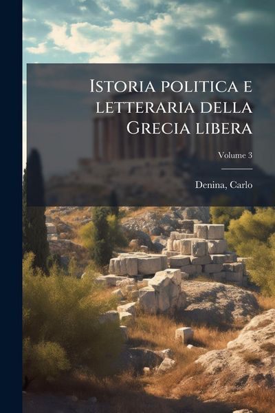 Produktbild: Istoria politica e letteraria della Grecia libera