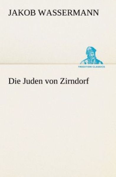 Die Juden von Zirndorf, Taschenbuch von Jakob Wassermann, Tredition, 9783842418325