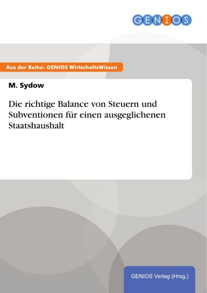Produktbild: Die richtige Balance von Steuern und Subventionen f&uuml;r einen ausgeglichenen Staatshaushalt