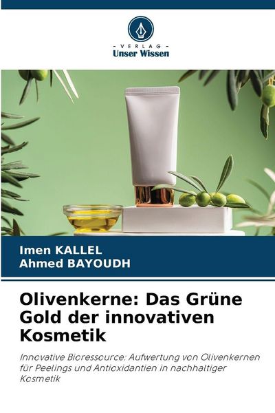 Produktbild: Olivenkerne: Das Gr&uuml;ne Gold der innovativen Kosmetik