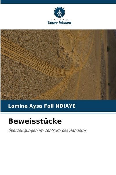 Beweisstücke, Taschenbuch von Lamine Aysa Fall NDIAYE, Verlag Unser Wissen, 9786209407581