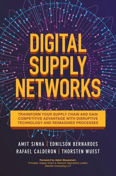 Produktbild: Digital Supply Networks: Transform Your Supply Chain and Gain Competitive Advantage with Disruptive Technology and Reimagined Processes