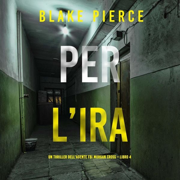 Per l'ira (Un thriller dell'agente FBI Morgan Cross – Libro 4)