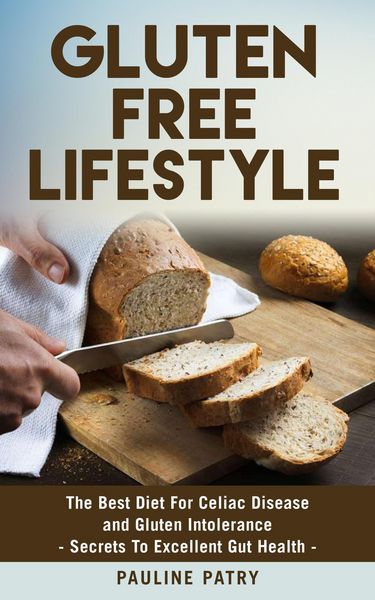 Produktbild: Gluten Free Lifestyle - Best Diet For Gluten Intolerance - Secrets To Excellent Gut Health