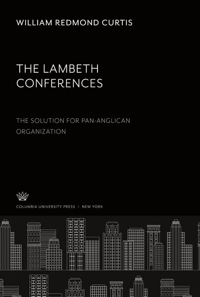 Produktbild: The Lambeth Conferences. the Solution for Pan-Anglican Organization