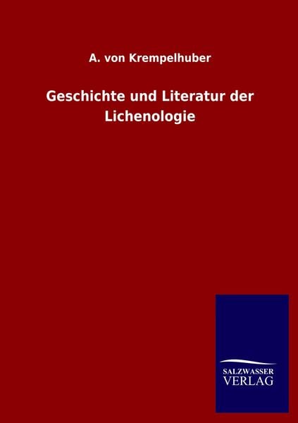 Geschichte und Literatur der Lichenologie, Taschenbuch von A. Krempelhuber, Salzwasser, 9783846053409